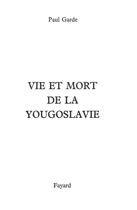 Cover image for book Vie et mort de la Yougoslavie