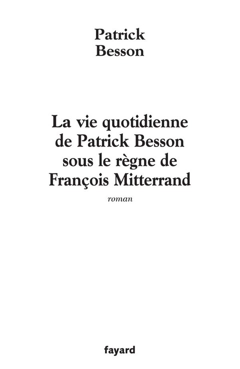Cover image for book La vie quotidienne de Patrick Besson sous le règne de François Mitterrand