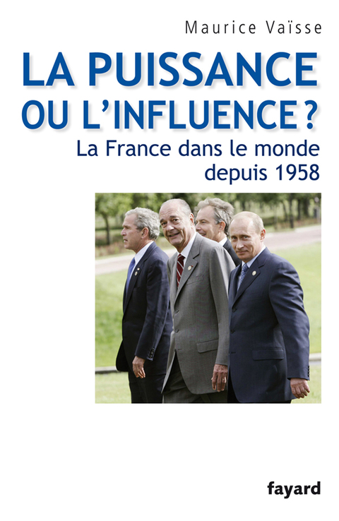 Cover image for book La puissance ou l'influence ? La France dans le monde depuis 1958