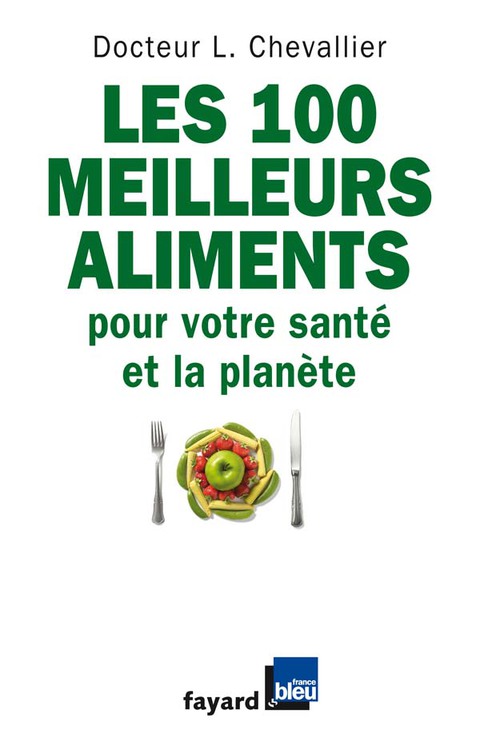 Cover image for book Les 100 meilleurs aliments pour votre santé et la planète