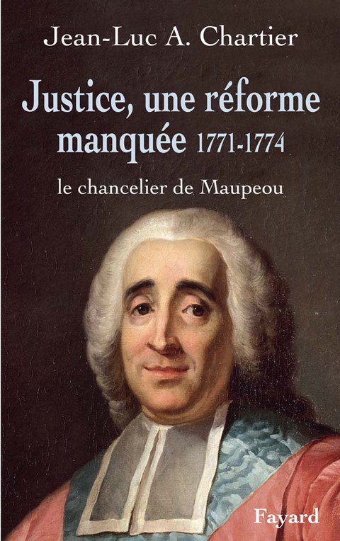 Cover image for book Justice, une réforme manquée. Le chancelier Maupeou (1712-1791)