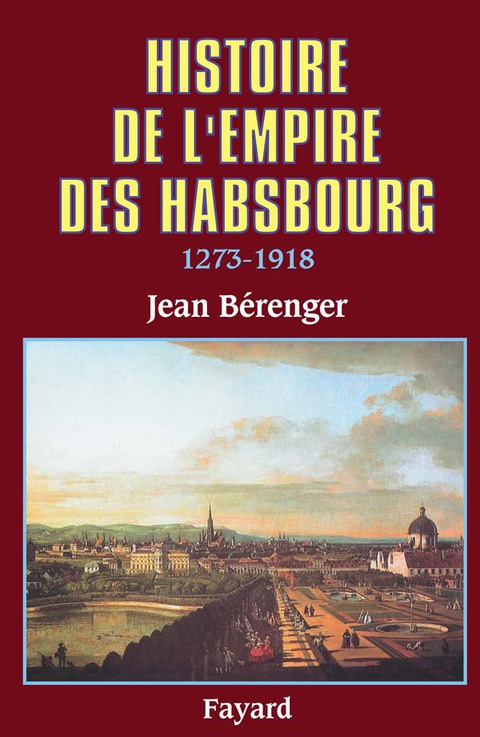 Cover image for book Histoire de l'Empire des Habsbourg (1273-1918)