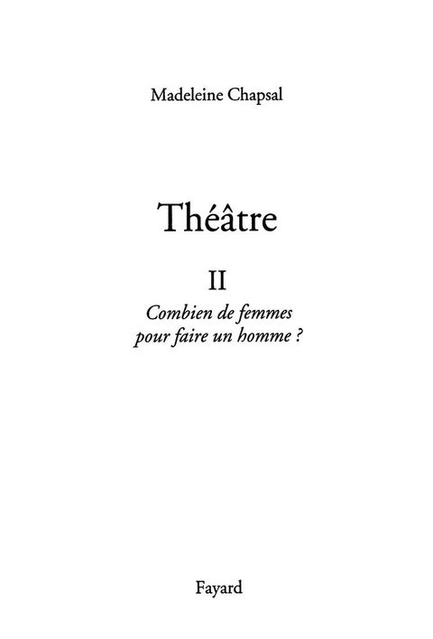 Cover image for book Théâtre II Combien de femmes pour faire un homme ?