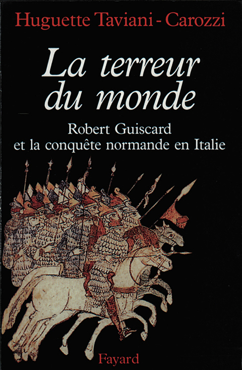 Cover image for book La Terreur du monde - Robert Guiscard et la conquête normande en Italie
