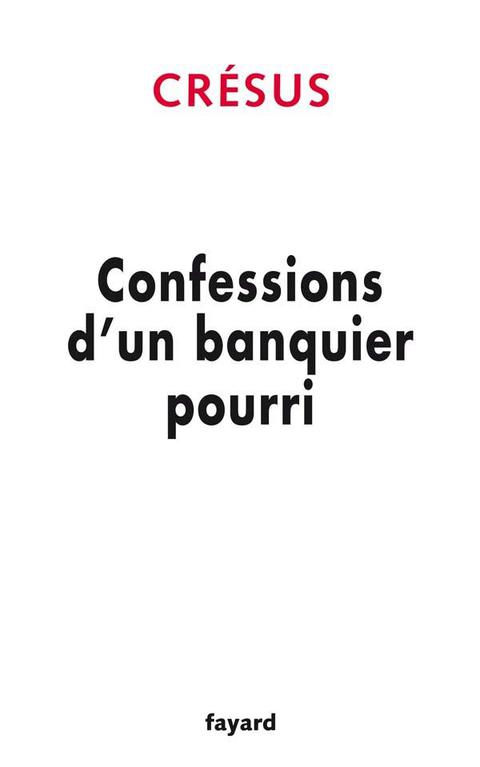 Cover image for book Confessions d'un banquier pourri