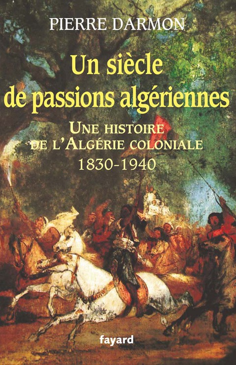Cover image for book Un siècle de passions algériennes
