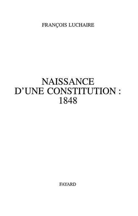 Cover image for book Naissance d'une Constitution : 1848