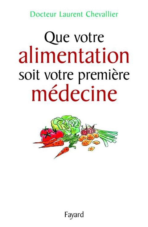 Cover image for book Que votre alimentation soit votre première médecine