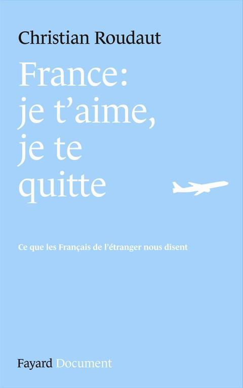 Cover image for book France, je t'aime je te quitte