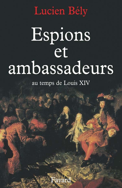 Cover image for book Espions et ambassadeurs au temps de Louis XIV