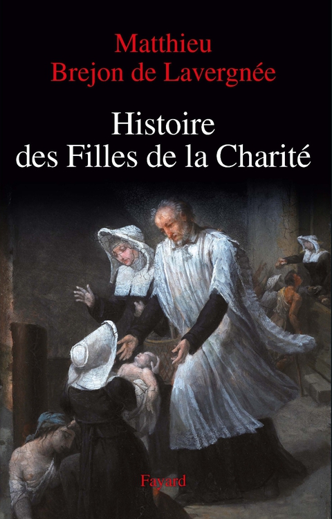Cover image for book Histoire des Filles de la Charité (XVIIe-XVIIIe siècles)
