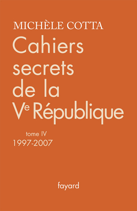 Cover image for book Cahiers secrets de la Ve République, tome 4 (1997-2007)