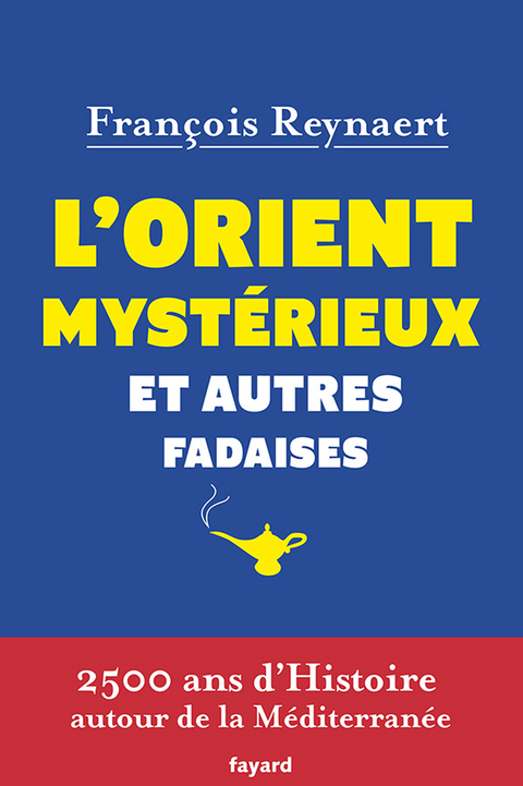 Cover image for book L'Orient mystérieux et autres fadaises