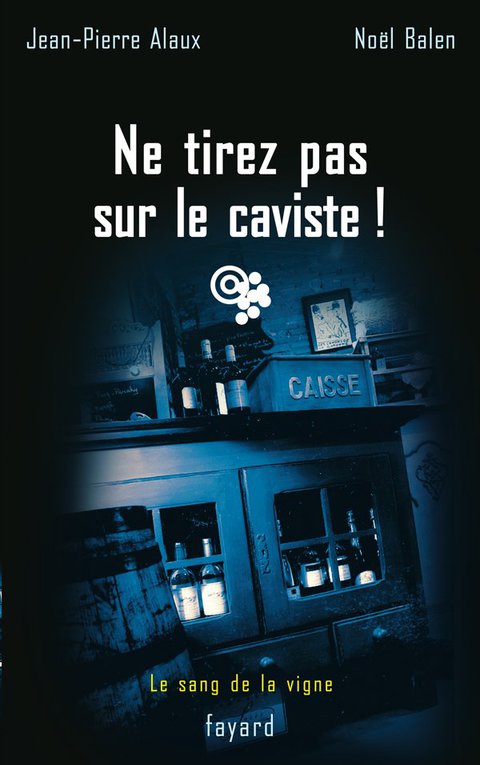 Cover image for book Ne tirez pas sur le caviste !