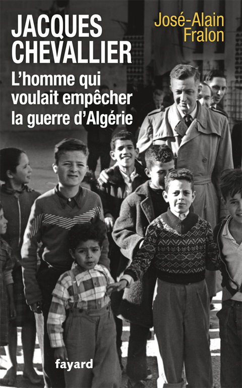 Cover image for book Jacques Chevallier, l'homme qui voulait empêcher la guerre d'Algérie