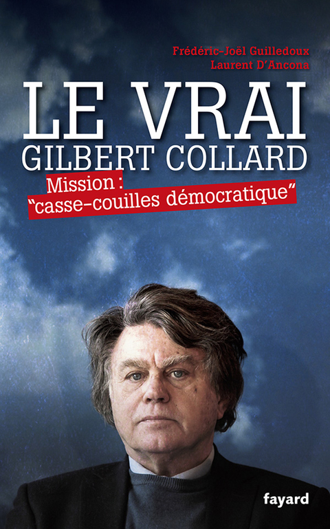 Cover image for book Le Vrai Gilbert Collard