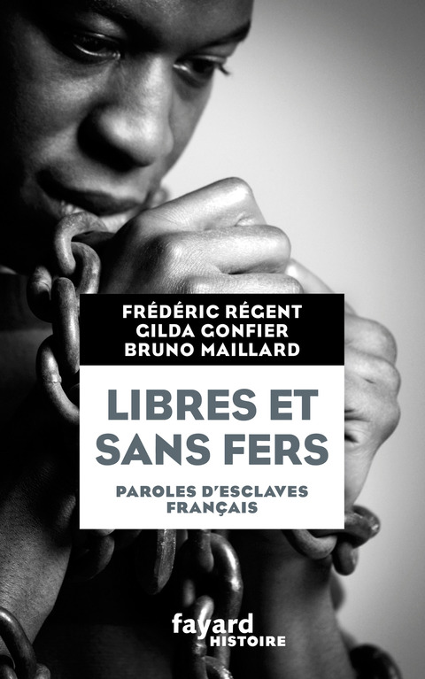Cover image for book Libres et sans fers. Paroles d'esclaves