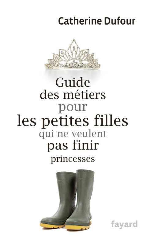 Cover image for book Guide des métiers pour les petites filles qui ne veulent pas finir princesses