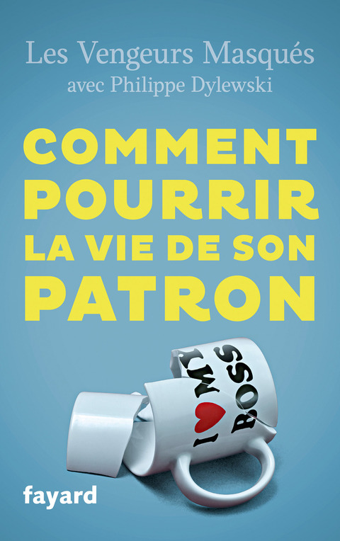Cover image for book Comment pourrir la vie de son patron