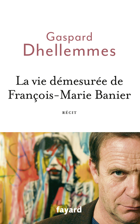 Cover image for book La vie démesurée de François-Marie Banier