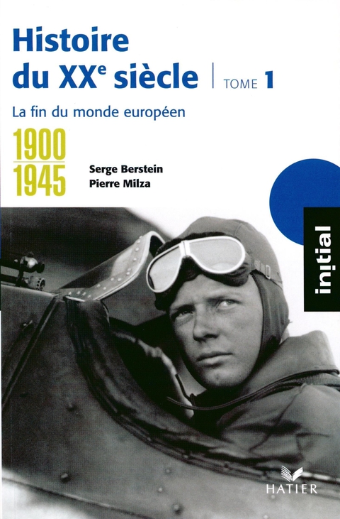 Cover image for book Initial - Histoire du XXe siècle tome 1 : La fin du monde européen (1900-1945)