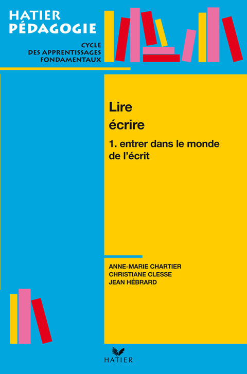 Cover image for book Hatier Pédagogie - Lire, écrire. Tome 1 : Entrer dans le monde de l'écrit