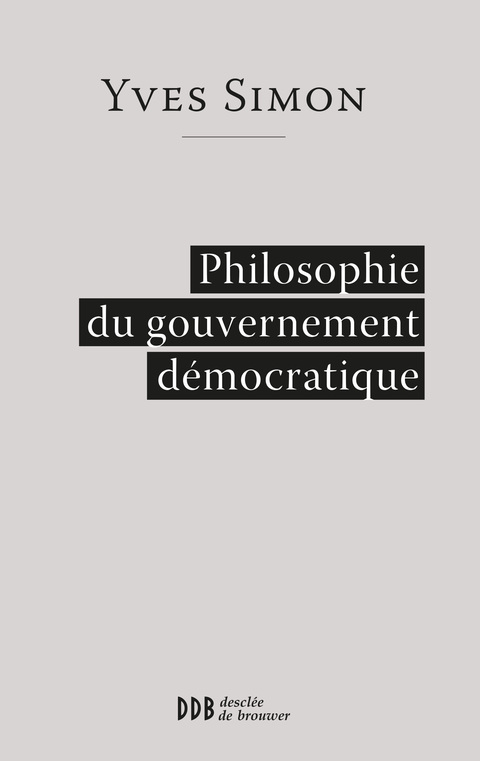 Cover image for book Philosophie du gouvernement démocratique