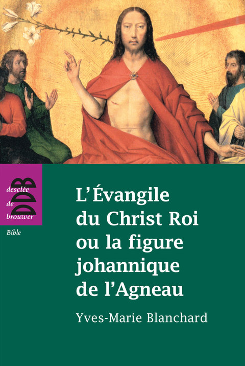Cover image for book L'Evangile du Christ Roi ou la figure johannique de l'Agneau