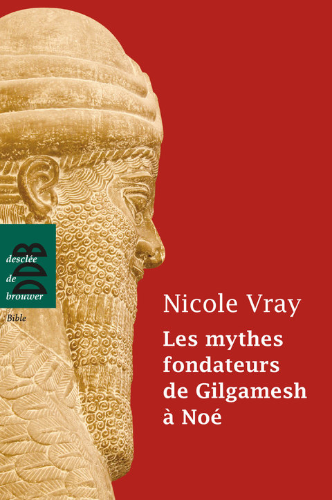 Cover image for book Les mythes fondateurs de Gilgamesh à Noé