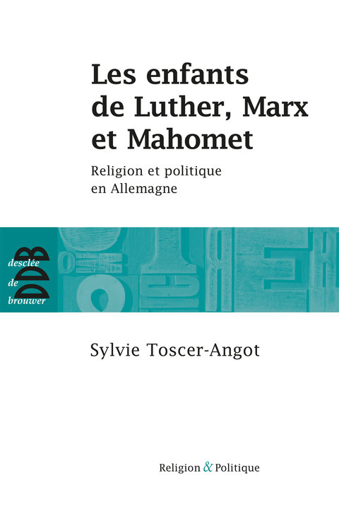Cover image for book Les enfants de Luther, Marx et Mahomet