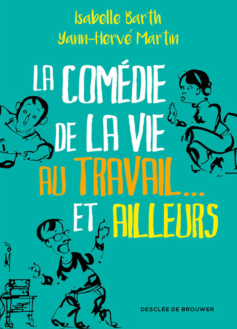 Cover image for book La comédie de la vie au travail... et ailleurs