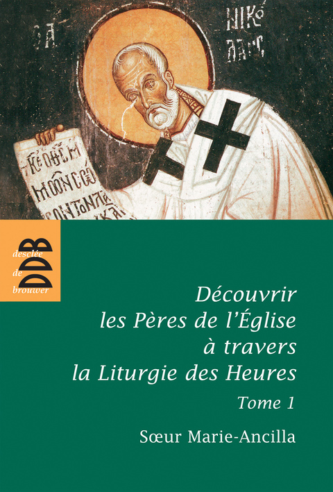 Cover image for book Découvrir les Pères de l'Eglise à travers la Liturgie des Heures