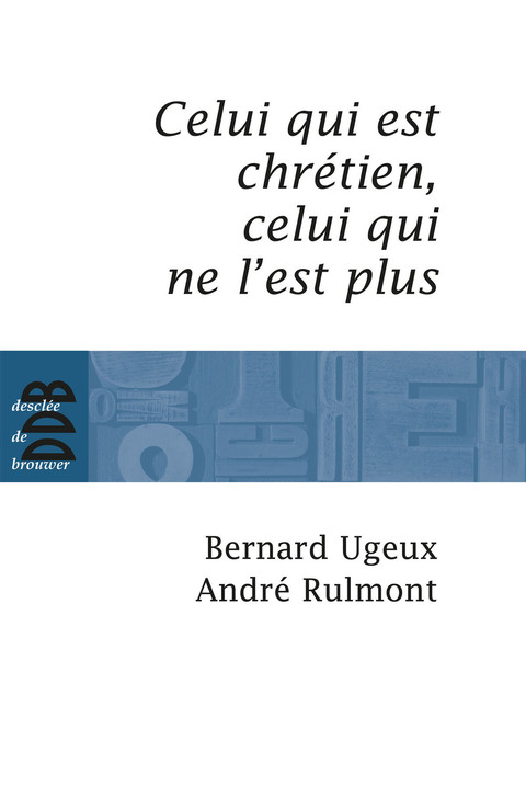 Cover image for book Celui qui est chrétien, celui qui ne l'est plus...