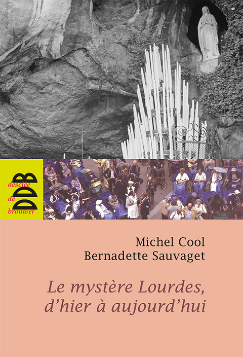 Cover image for book Le mystère Lourdes, d'hier à aujourd'hui