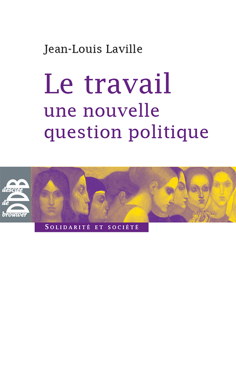 Cover image for book Le travail, une nouvelle question politique