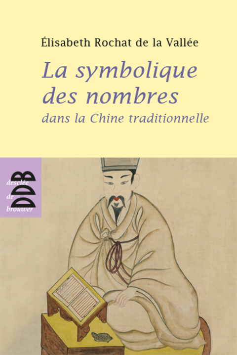 Cover image for book La symbolique des nombres dans la Chine traditionnelle