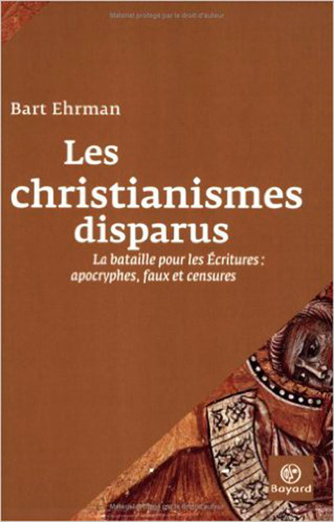 Cover image for book Les christianismes disparus : La bataile pour les Écritures : apocryphes, faux et censures