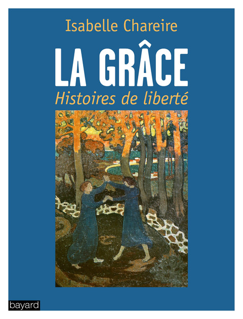 Cover image for book La grâce, histoire de liberté