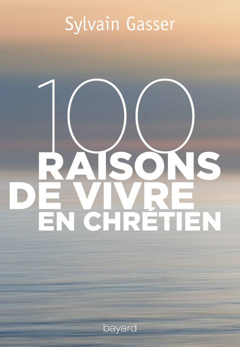Cover image for book 100 raisons de vivre en chrétien