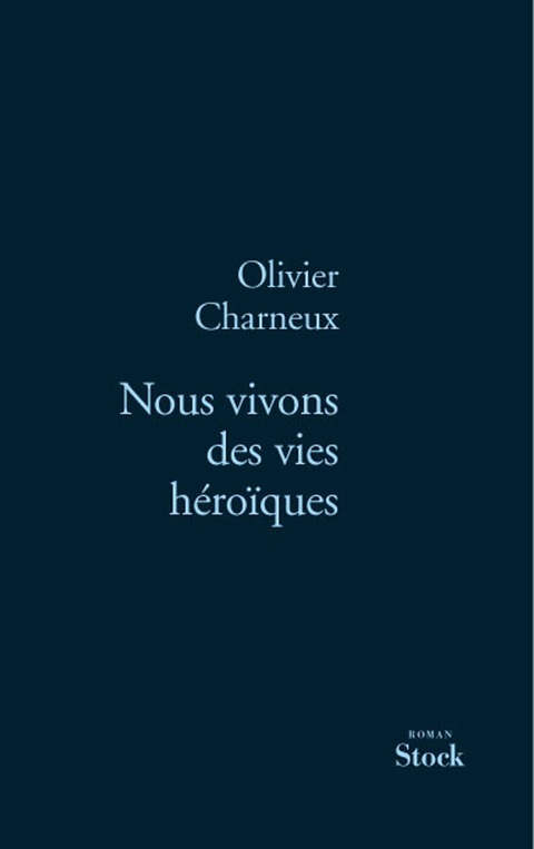 Cover image for book Nous vivons des vies héroïques