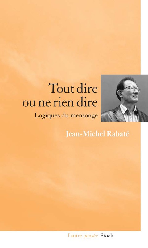 Cover image for book Tout dire ou ne rien dire Logiques du mensonge