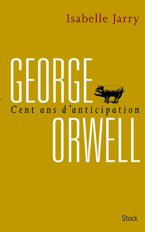 Cover image for book George Orwell, 100 ans d'anticipation