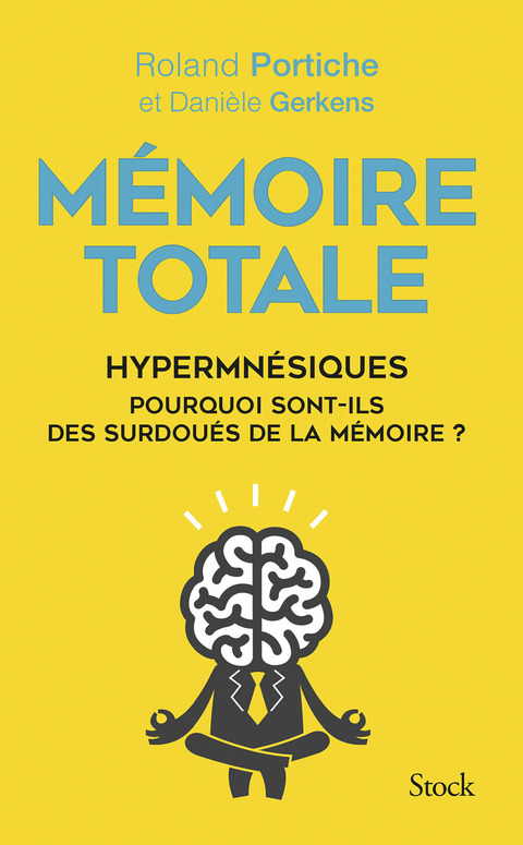 Cover image for book Mémoire totale, les fabuleux pouvoirs des hypermnésiques