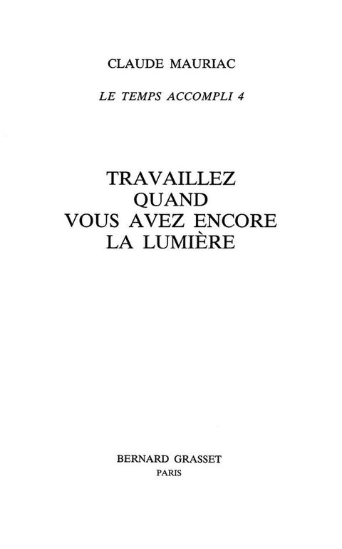 Cover image for book Travailler tant que vous avez encore la lumière - Le temps accompli T04