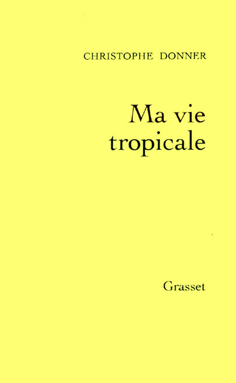 Cover image for book Ma vie tropicale