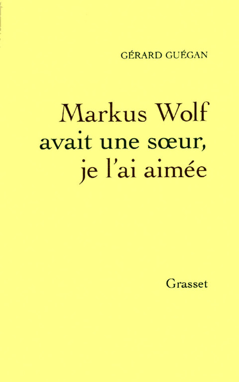 Cover image for book Markus Wolf avait une soeur, je l'ai aimée