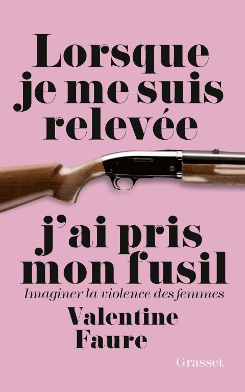 Cover image for book Lorsque je me suis relevée j'ai pris mon fusil