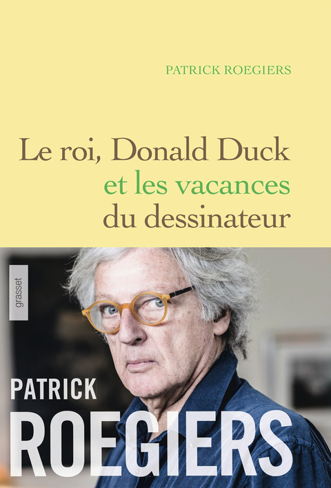 Cover image for book Le roi, Donald Duck et les vacances du dessinateur