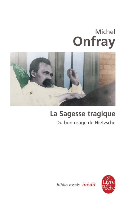Cover image for book La Sagesse tragique. Du bon usage de Nietzsche