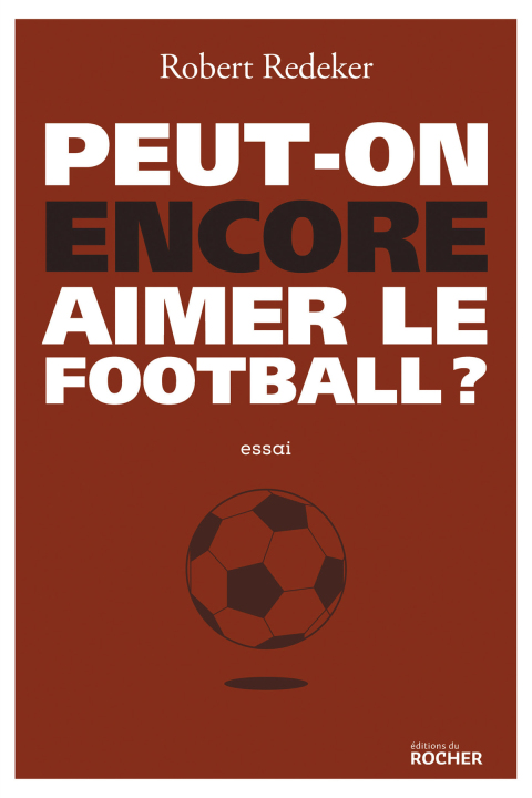Cover image for book Peut-on encore aimer le football ?